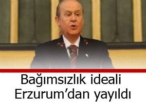 BAHÇELİ ERZURUM'UN ÖNEMİNE DEĞİNDİ